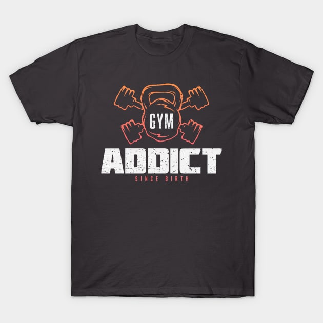 Gym Addict - Fitness Motivation & Inspiration T-Shirt by happiBod